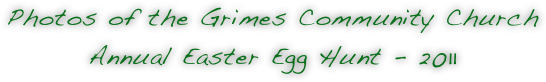 Photos of the Grimes Community Church Annual Easter Egg Hunt - 2011